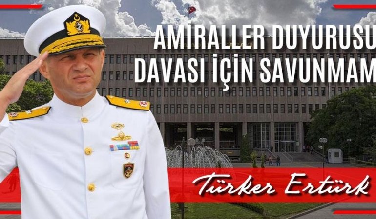 Türker ERTÜRK, Amiraller Davası’ndaki Savunmasını Yaptı