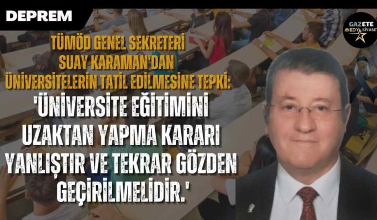 TÜMÖD Genel Sekreteri Suay KARAMAN, Üniversitelerde Uzaktan Eğitime Tepki Gösterdi!