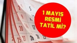 1 MAYIS RESMİ TATİL Mİ?
