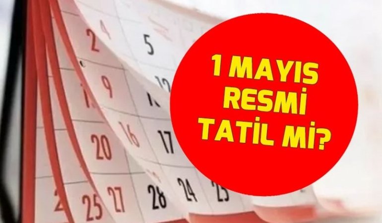 1 MAYIS RESMİ TATİL Mİ?