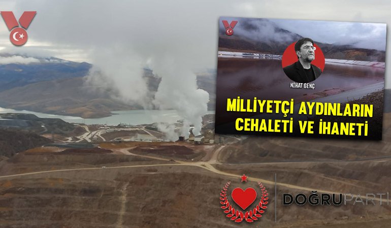 Nihat Genç yazdı: Millitetçi aydınların cehaleti ve ihaneti! Doğru Parti’den İliç’e destek mesajı geldi