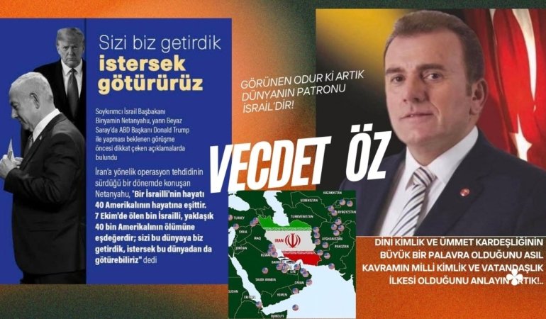 Vecdet Öz: GÖRÜNEN ODUR Kİ ARTIK DÜNYANIN PATRONU İSRAİL’DİR!