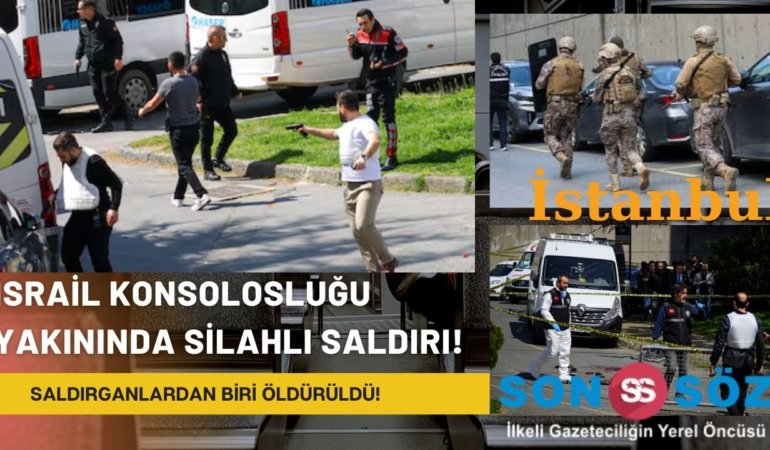 Türkiye’nin İsrail Konsolosluğu yakınlarında çıkan silahlı çatışmada saldırganlardan biri öldürüldü!