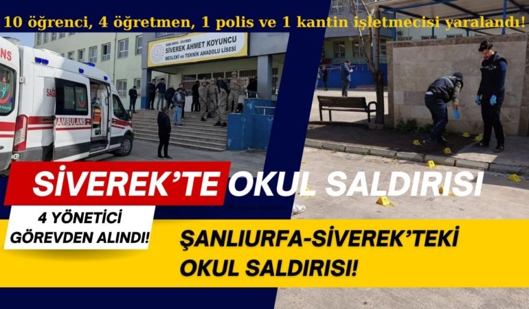 Şanlıurfa Siverek’teki okul saldırısının ardından 4 yönetici görevden alındı! Yaralanan 3’ü ağır, 9 kişinin tedavisi sürüyor…