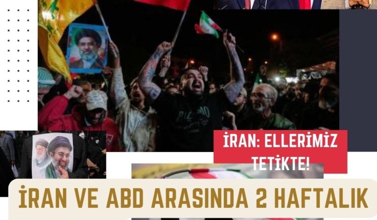 İRAN ve ABD arasında 2 haftalık Ateşkes! İsrail, ateşkesin Lübnan’ı kapsamadığını söyledi…