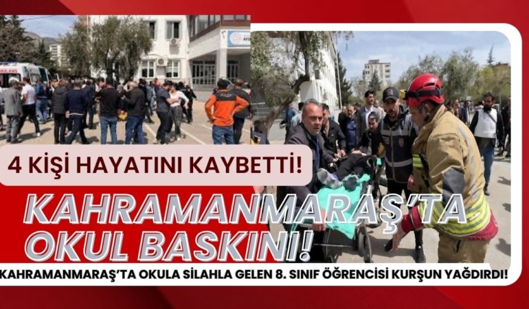 Kahramanmaraş’taki okul saldırısında 4 kişi hayatını kaybetti! Saldırgan 5 silah 7 şarjörle okula geldi, öğretmen ve öğrencilere kurşun yağdırdı!