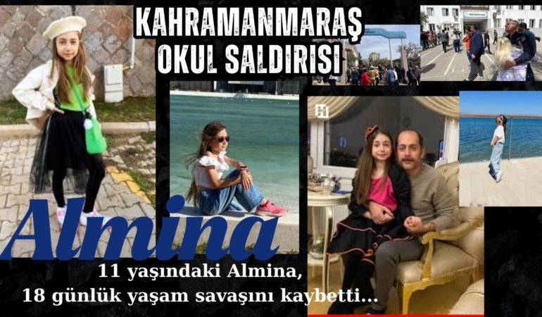 Kahramanmaraş’taki okul saldırısında ağır yaralanan 11 yaşındaki Almina, 18 günlük yaşam savaşını kaybetti kaybetti!