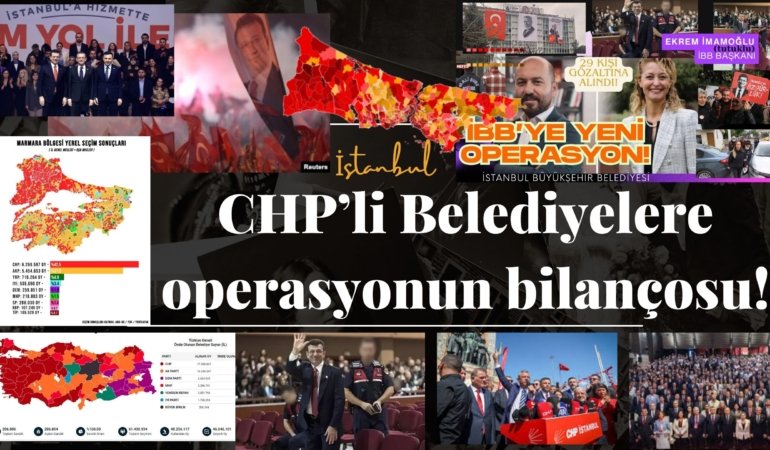 CHP’li Belediyelere operasyonun bilançosu!  31 Mart 2024 Yerel Seçimleri zaferi, CHP’yi mahkumiyete mi götürüyor?