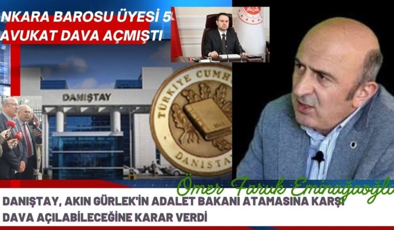 Danıştay, Akın Gürlek’in Adalet Bakanı olarak atanmasına karşı dava açılabileceğine hükmetti