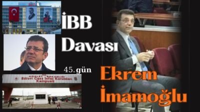 İBB davasının 45. günü avukat beyanlarıyla başladı. Duruşmada söz alan