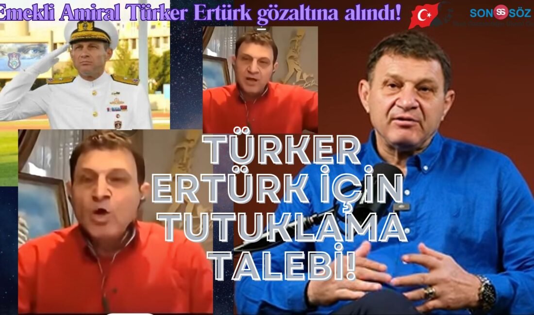 Emekli amiral Türker Ertürk, katıldığı bir yayında kullandığı ifadeler nedeniyle