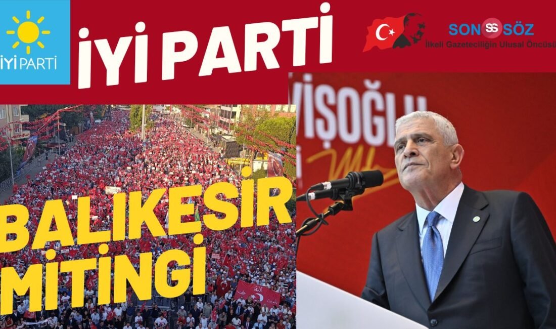 İYİ Parti lideri Müsavat DERVİŞOĞLU, Balıkesir’deki mitingde on binlere hitap