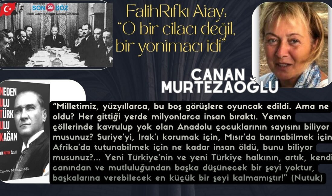 Falih Rıfkı Atay, Atatürk için: “O bir cilacı değil, bir